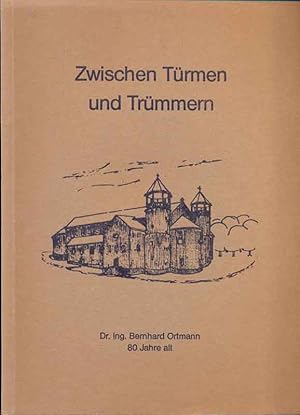 Bild des Verkufers fr Zwischen Trmen und Trmmern - Dr. Ing. Bernhard Ortmann 80 Jahre alt zum Verkauf von Online-Buchversand  Die Eule