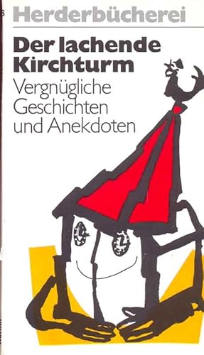 Image du vendeur pour Der lachende Kirchturm. Vergngliche Geschichten und Anekdoten. mis en vente par Online-Buchversand  Die Eule