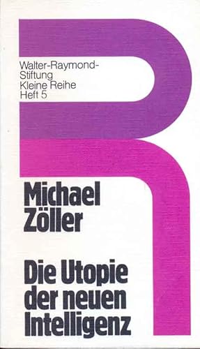 Imagen del vendedor de Die Utopie der neuen Intelligenz. Der falsche Gegensatz von Form und Freiheit. Aus: Walter-Raymond-Stiftung, Kleine Reihe, Heft 5. a la venta por Online-Buchversand  Die Eule