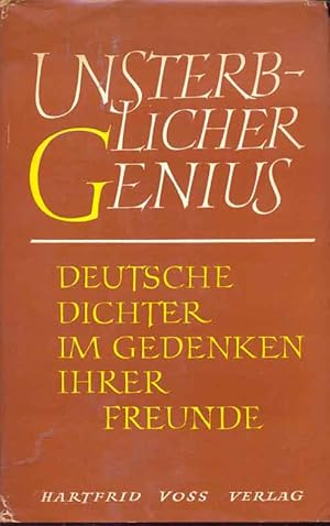 Bild des Verkufers fr Unsterblicher Genius. Deutsche Dichter im Gedenken ihrer Freunde. zum Verkauf von Online-Buchversand  Die Eule