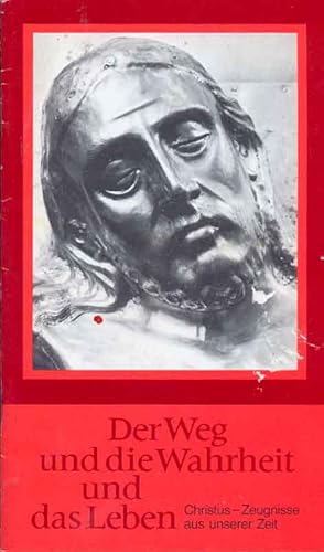 Imagen del vendedor de Der Weg und die Wahrheit und das Leben. Christus-Zeugnisse aus unserer Zeit. a la venta por Online-Buchversand  Die Eule