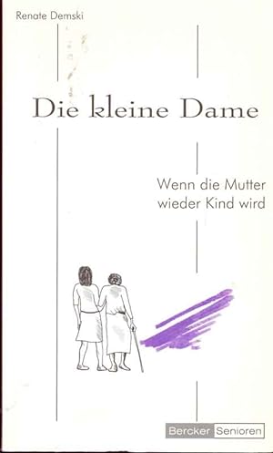 Seller image for Die kleine Dame - Wenn die Mutter wieder Kind wird * mit Widmung der Autorin for sale by Online-Buchversand  Die Eule