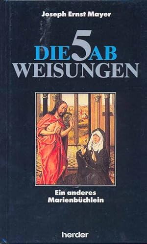 Seller image for Die 5 Ab - Weisungen - Ein anderes Marienbchlein for sale by Online-Buchversand  Die Eule