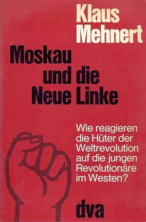 Bild des Verkufers fr Moskau und die Neue Linke. Wie reagieren die Hter der Weltrevolution auf die jungen Revolutionre im Westen? zum Verkauf von Online-Buchversand  Die Eule