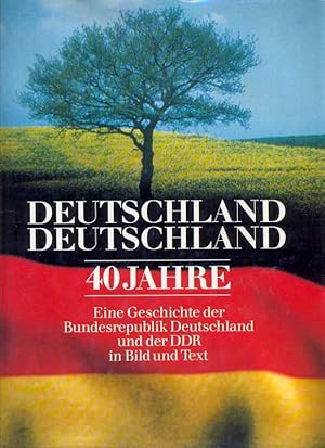 Deutschland Deutschland - 40 Jahre. Eine Geschichte der Bundesrepublik Deutschland und der DDR in...