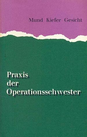 Imagen del vendedor de Praxis der Operationsschwester. Band Mund, Kiefer, Gesicht. a la venta por Online-Buchversand  Die Eule