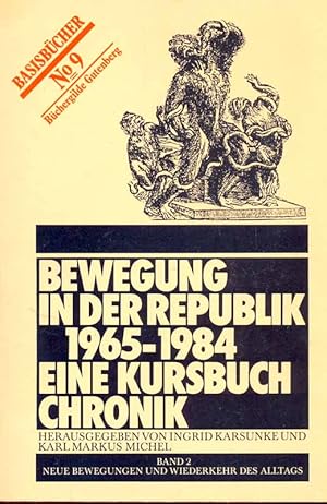 Imagen del vendedor de Bewegung in der Republik 1965-1984. Eine Kursbuch Chronik. Band 2: Neue Bewegungen und Wiederkehr des Alltags. Aus: Basisbcher, Nr. 9. a la venta por Online-Buchversand  Die Eule