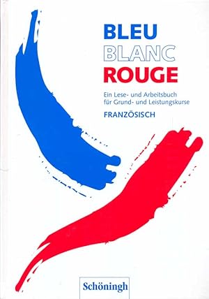 Image du vendeur pour Bleu Blanc Rouge. Ein Lese- und Arbetisbuch fr Grund- und Leistungskurse - Franzsich. mis en vente par Online-Buchversand  Die Eule