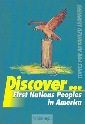 Imagen del vendedor de Discover. First Nations Peoples in America. Topics for Advanced Learners. a la venta por Online-Buchversand  Die Eule