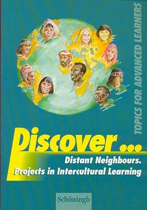 Bild des Verkufers fr Discover. Distant Neighbours. Projects in Intercultural Learning. zum Verkauf von Online-Buchversand  Die Eule