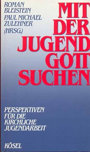 Seller image for Mit der Jugend Gott suchen - Perspektiven fr die kirchliche Jugendarbeit for sale by Online-Buchversand  Die Eule