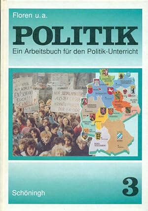Politik 3. Ein Arbeitsbuch für den Politik-Unterricht.