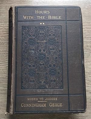 Seller image for Hours with the Bible; or, the Scriptures in the Light of Modern Discovery and Knowledge: Volume 2: From Moses to the Judges for sale by Peter & Rachel Reynolds