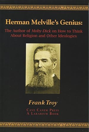 Seller image for Herman Melville's Genius: The Author of Moby-Dick on How to Think About Religion and Other Ideologies for sale by Kenneth A. Himber