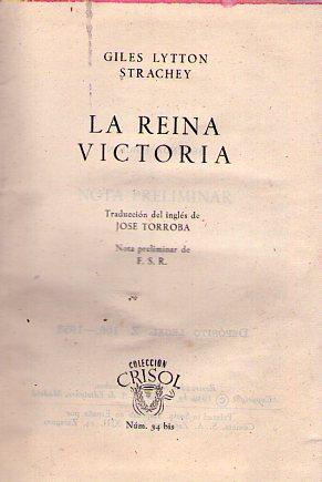 LA REINA VICTORIA. Traducción del inglés de José Torroba. Nota preliminar de F. S. R.