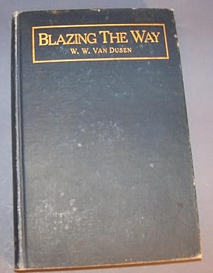 Imagen del vendedor de BLAZING THE WAY; or Pioneer Experiences in Idaho, Washington, and Oregon a la venta por Wilson Book Research