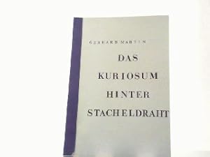 Seller image for Das Kuriosum hinter Stacheldraht. Eine Erzhlung nach authentischen Berichten aus den jahren 1945 - 1946. for sale by Antiquariat Ehbrecht - Preis inkl. MwSt.