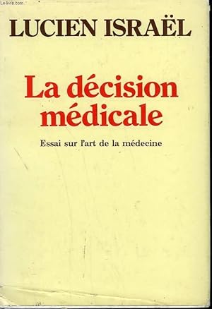 Bild des Verkufers fr LA DECISION MEDICALE. ESSAI SUR L'ART DE LA MEDECINE. zum Verkauf von Le-Livre