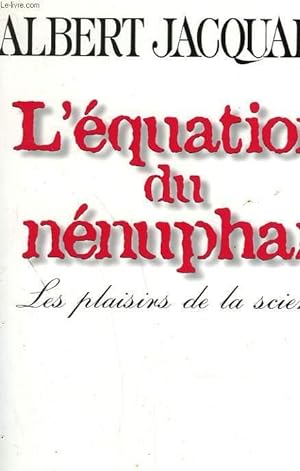 Image du vendeur pour L'EQUATION DU NENUPHAR. LES PLAISIRS DE LA SCIENCE. mis en vente par Le-Livre