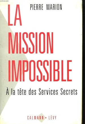 Seller image for LA MISSION IMPOSSIBLE. A LA TETE DES SERVICES SECRETS. for sale by Le-Livre