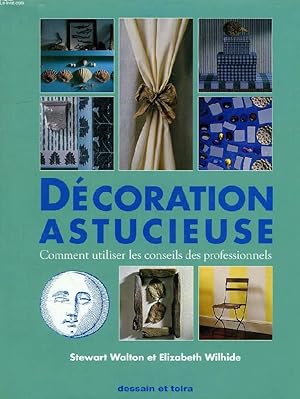 Seller image for DECORATION ASTUCIEUSE, COMMENT UTILISER LES CONSEILS DES PROFESSIONNELS for sale by Le-Livre