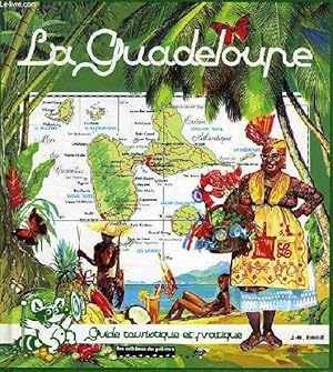 Bild des Verkufers fr LA GUADELOUPE, GUIDE TOURIQTIQUE ET PRATIQUE zum Verkauf von Le-Livre