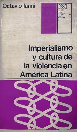 Imperialismo y cultura de la violencia en América Latina. Traducción de Claudio Colombani y José ...