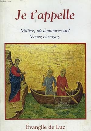 Seller image for JE T'APPELLE - MAITRE, OU DEMEURES-TU? VENEZ ET VOYEZ for sale by Le-Livre