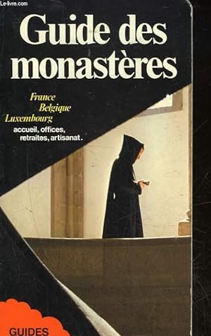 Image du vendeur pour GUIDE DES MONASTERES - FRANCE - BELGIQUE - LUXEMBOURG mis en vente par Le-Livre