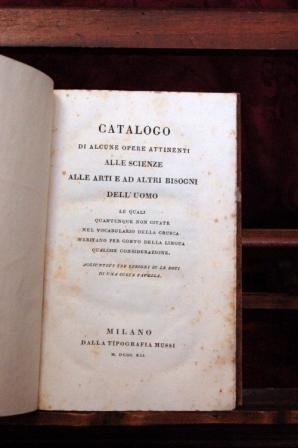 Catalogo Di Alcune Opere Attinenti Alle Scienze Alle Arti e Ad Altri Bisogni dell' Uomo. Le Quali...