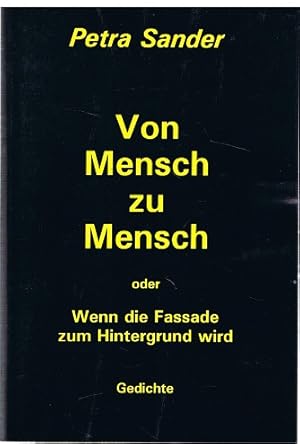 Immagine del venditore per Von Mensch zu Mensch oder Wenn die Fassade zum Hintergrund wird ( Gedichte ) venduto da Allguer Online Antiquariat