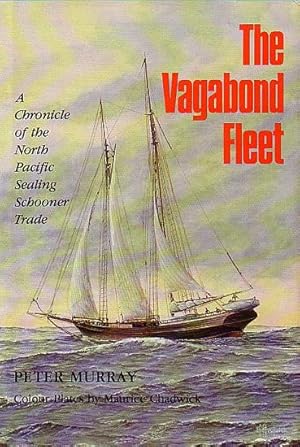 Seller image for THE VAGABOND FLEET - A Chronicle of the North Pacific Sealing Schooner Trade for sale by Jean-Louis Boglio Maritime Books