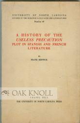 Seller image for HISTORY OF THE USELESS PRECAUTION PLOT IN SPANISH AND FRENCH LITERATURE.|A for sale by Oak Knoll Books, ABAA, ILAB