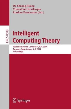 Immagine del venditore per Intelligent Computing Theory : 10th International Conference, ICIC 2014, Taiyuan, China, August 3-6, 2014, Proceedings venduto da AHA-BUCH GmbH