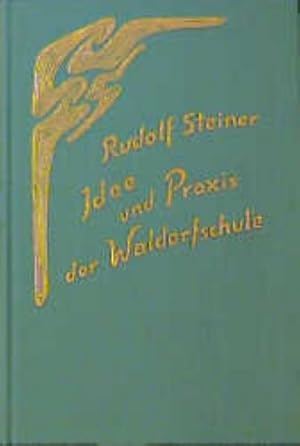 Seller image for Idee und Praxis der Waldorfschule : Neun Vortrge, eine Besprechung und Fragenbeantwortungen zwischen dem 24. August 1919 und 29. Dezember 1920 an verschieden Orten for sale by AHA-BUCH GmbH