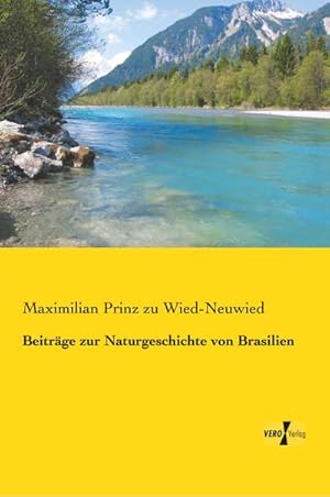 Bild des Verkufers fr Beitrge zur Naturgeschichte von Brasilien zum Verkauf von AHA-BUCH GmbH