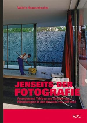 Seller image for Jenseits der Fotografie : Arrangement, Tableau und Schilderung - Bildstrategien in den Arbeiten von Jeff Wall for sale by AHA-BUCH GmbH