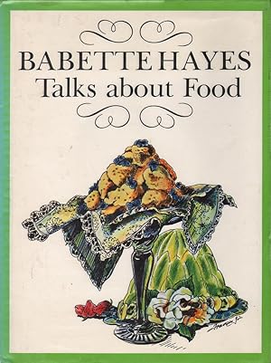 Seller image for Babette Hayes Talks About Food for sale by Mr Pickwick's Fine Old Books