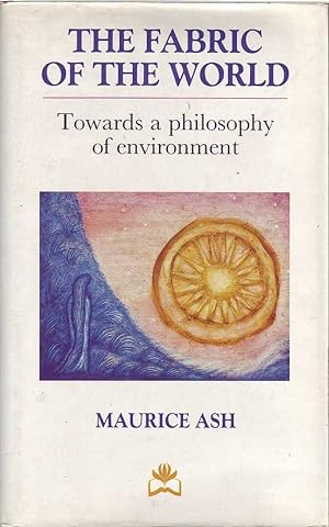 Bild des Verkufers fr The Fabric of the World: Towards A Philosophy of Environment zum Verkauf von Mr Pickwick's Fine Old Books