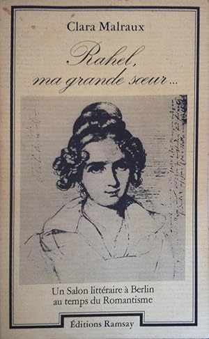 Rahel, ma grande soeur.Un salon littéraire à Berlin temps du romantisme.