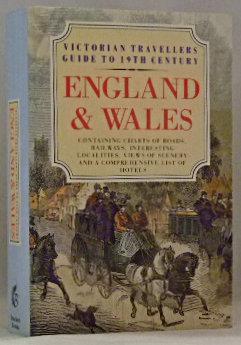 Seller image for Victorian Travellers Guide to England & Wales : Containing Charts of Roads, Rail;ways, Interesting Localities, Views of Scenery and a Comprehensive List of Hotels for sale by James Hulme Books