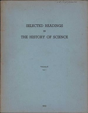 Seller image for Selected Readings in the History of Science / Volume II, From the Time of Galileo to the Present / parts I, II, and III for sale by Cat's Curiosities