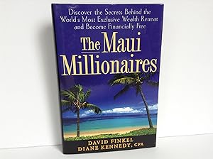 Seller image for The Maui Millionaires: Discover the Secrets Behind the World's Most Exclusive Wealth Retreat And Become Financially Free for sale by Dela Duende Books