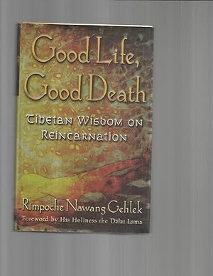 Seller image for GOOD LIFE, GOOD DEATH: Tibetan Wisdom On Reincarnation. Foreword By His Holiness The Dalai Lama. Introduction by Robert A.F. Thurman for sale by Chris Fessler, Bookseller
