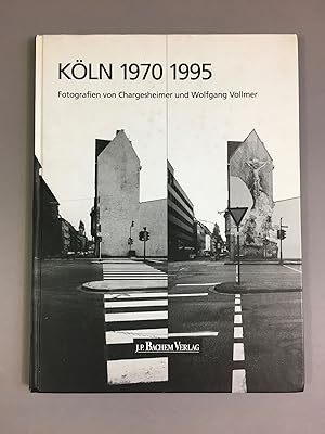 Köln 1970 - 1995 : 25 Jahre Stadtarchitektur / Fotografien von Chargesheimer und Wolfgang Vollmer...