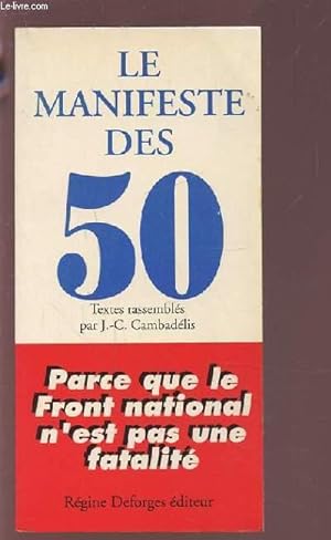 Image du vendeur pour LE MANIFESTE DES 50 - PARCE QUE LE FRONT NATIONAL N'EST PAS UNE FATALITE. mis en vente par Le-Livre