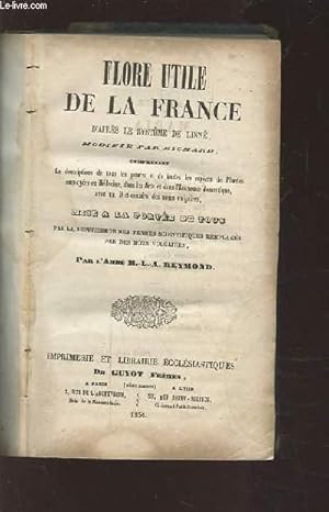 Bild des Verkufers fr FLORE DE LA FRANCE - D'APRES LE SYSTEME DE LINNE - COMPRENANT LA DESCRIPTION DE TOUS LES GENRES ET DE TOUTES LES ESPECES DE PLANTES EMPLOYEES EN MEDECINE, DANS LES ARTS ET DANS L'ECONOMIE DOMESTIQUE, AVEC UN DICTIONNAIRE DES NOMS VULGAIRES. zum Verkauf von Le-Livre