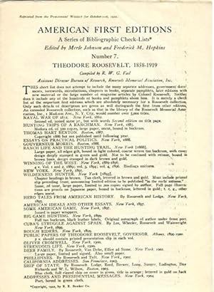 American First Editions Bibliographic Check-List. Number 7. Theodore Roosevelt, 1858-1919, Compil...