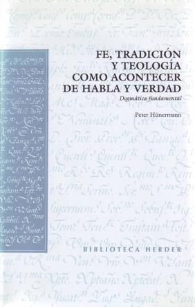 Fe, tradición y teología como acontecer de habla y verdad. Dogmática fundamental