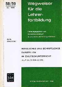 Wegweiser für die Lehrerfortbildung, Bd 58/59 : Mündliches und Schriftliches Darstellen im Deutsc...